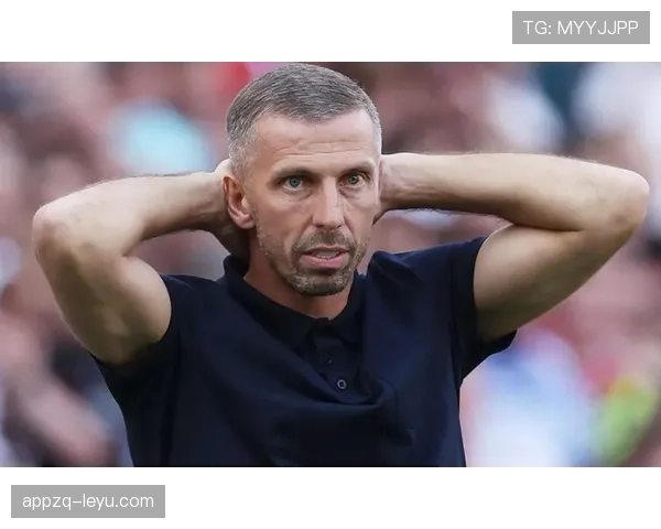 加里·奥尼尔率伯恩茅斯强势重返英超，目标明确状态回升